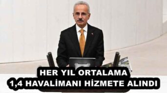 HER YIL ORTALAMA 1,4 HAVALİMANI HİZMETE ALINDI