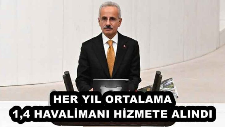 HER YIL ORTALAMA 1,4 HAVALİMANI HİZMETE ALINDI
