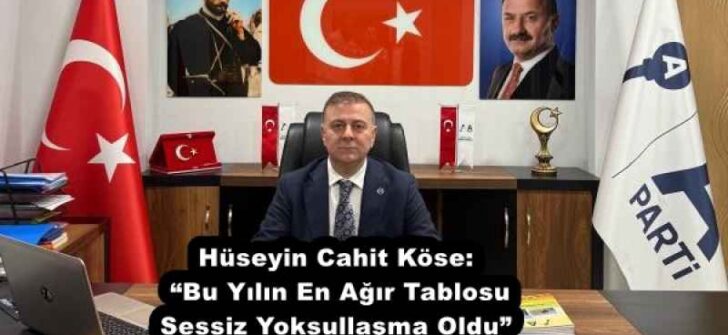 Hüseyin Cahit Köse: “Bu Yılın En Ağır Tablosu Sessiz Yoksullaşma Oldu”