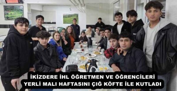 İKİZDERE İHL ÖĞRETMEN VE ÖĞRENCİLERİ YERLİ MALI HAFTASINI ÇIĞ KÖFTE İLE KUTLADI