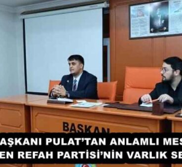 İL BAŞKANI PULAT’TAN ANLAMLI MESAJ! “YENİDEN REFAH PARTİSİ’NİN VARLIK SEBEBİ…”