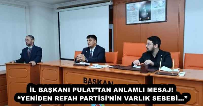 il_baskani_pulattan_anlamli_mesaj_yeniden_refah_partisinin_varlik_sebebi_h56127_af73e İL BAŞKANI PULAT’TAN ANLAMLI MESAJ! “YENİDEN REFAH PARTİSİ’NİN VARLIK SEBEBİ…”