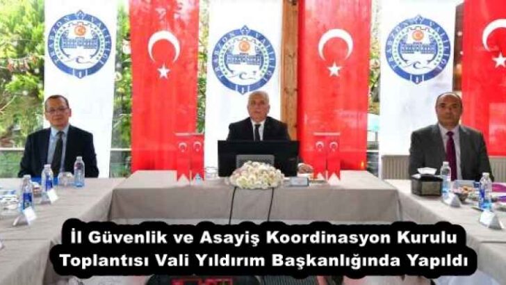 İl Güvenlik ve Asayiş Koordinasyon Kurulu Toplantısı Vali Yıldırım Başkanlığında Yapıldı