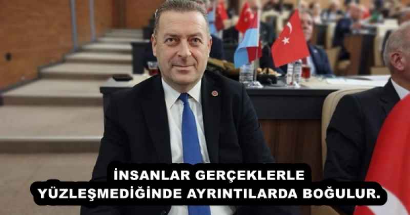 İNSANLAR GERÇEKLERLE YÜZLEŞMEDİĞİNDE AYRINTILARDA BOĞULUR.