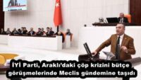 İYİ Parti, Araklı’daki çöp krizini bütçe görüşmelerinde Meclis gündemine taşıdı