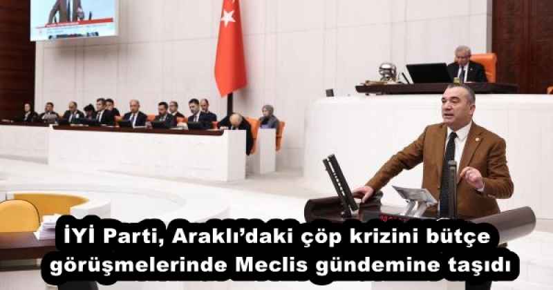 iyi_parti_araklidaki_cop_krizini_butce_gorusmelerinde_meclis_gundemine_tasidi_h55944_1e9f4 İYİ Parti, Araklı’daki çöp krizini bütçe görüşmelerinde Meclis gündemine taşıdı