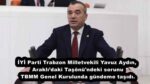 İYİ Parti Trabzon Milletvekili Yavuz Aydın, Araklı’daki Taşönü’ndeki sorunu TBMM Genel Kurulunda gündeme taşıdı.