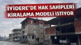 İYİDERE’DE HAK SAHİPLERİ ‘’ARAZİMİZ KİRALANSIN’’