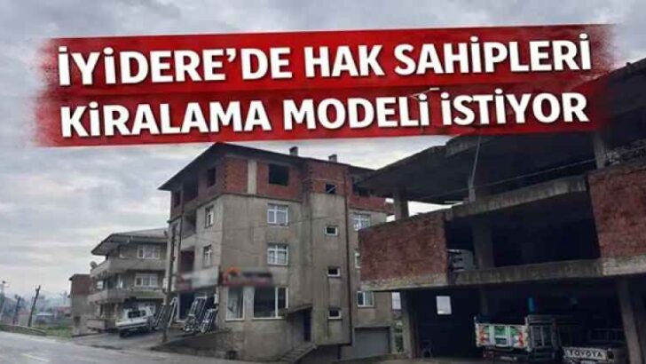 İYİDERE’DE HAK SAHİPLERİ ‘’ARAZİMİZ KİRALANSIN’’