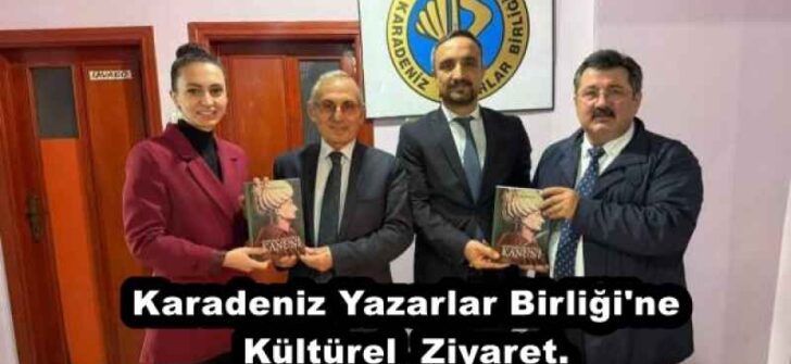 Karadeniz Yazarlar Birliği’ne Kültürel  Ziyaret. 