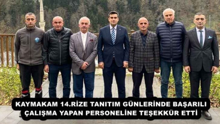 KAYMAKAM 14.RİZE TANITIM GÜNLERİNDE BAŞARILI ÇALIŞMA YAPAN PERSONELİNE TEŞEKKÜR ETTİ