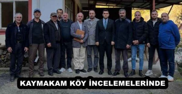 KAYMAKAM KÖY İNCELEMELERİNDE