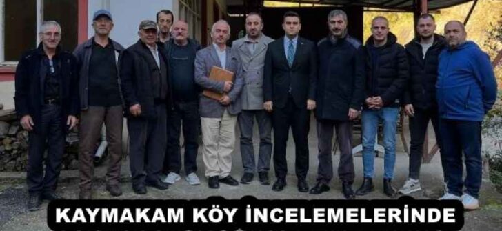 KAYMAKAM KÖY İNCELEMELERİNDE