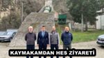 KAYMAKAMDAN HES ZİYARETİ