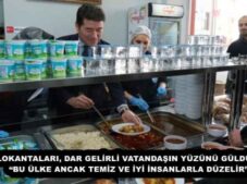 KENT LOKANTALARI, DAR GELİRLİ VATANDAŞIN YÜZÜNÜ GÜLDÜRÜYOR  “BU ÜLKE ANCAK TEMİZ VE İYİ İNSANLARLA DÜZELİR”