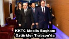KKTC Meclis Başkanı Öztürkler Trabzon’da 