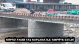 KÖPRÜ AYAĞI TAŞ KAPLAMA İLE TAKVİYE EDİLDİ