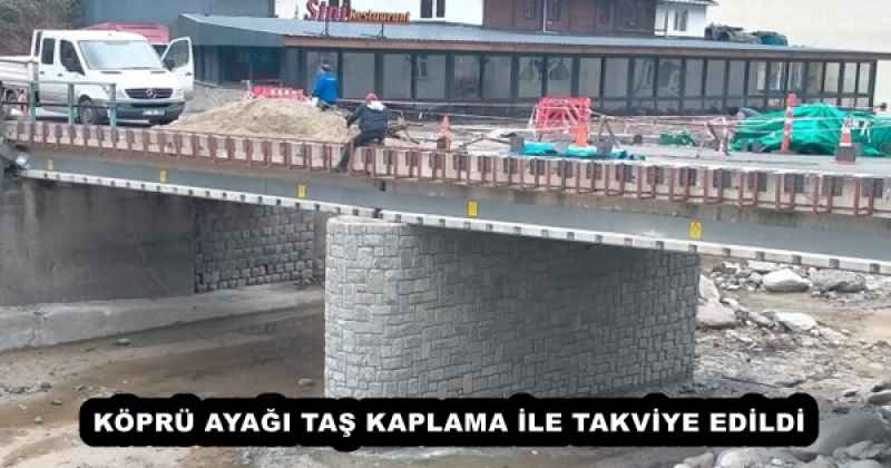 KÖPRÜ AYAĞI TAŞ KAPLAMA İLE TAKVİYE EDİLDİ