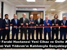 KTÜ Farabi Hastanesi Yeni Cihaz ve Ünite Açılış Töreni Vali Yıldırım’ın Katılımıyla Gerçekleştirildi