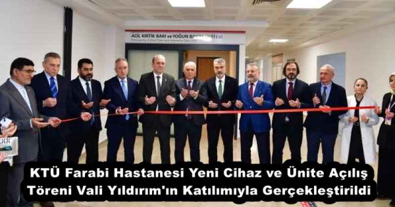 ktu_farabi_hastanesi_yeni_cihaz_ve_unite_acilis_toreni_vali_yildirim_in_katilimiyla_gerceklestirildi_h56100_1f120 KTÜ Farabi Hastanesi Yeni Cihaz ve Ünite Açılış Töreni Vali Yıldırım'ın Katılımıyla Gerçekleştirildi