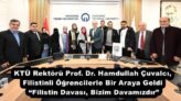 KTÜ Rektörü Prof. Dr. Hamdullah Çuvalcı, Filistinli Öğrencilerle Bir Araya Geldi  “Filistin Davası, Bizim Davamızdır”