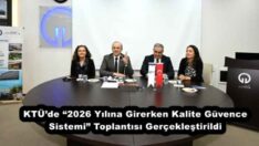 KTÜ’de “2026 Yılına Girerken Kalite Güvence Sistemi” Toplantısı Gerçekleştirildi