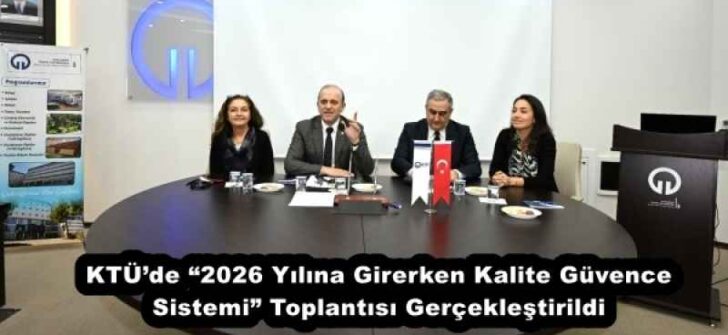 KTÜ’de “2026 Yılına Girerken Kalite Güvence Sistemi” Toplantısı Gerçekleştirildi
