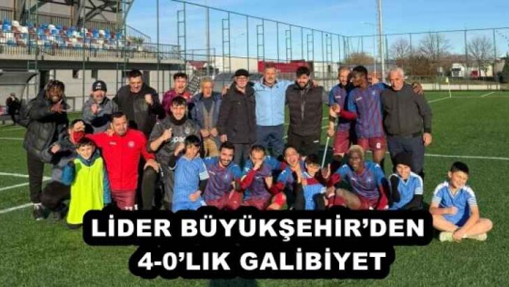 LİDER BÜYÜKŞEHİR’DEN 4-0’LIK GALİBİYET