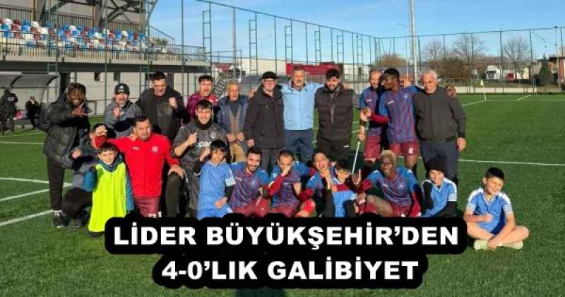 LİDER BÜYÜKŞEHİR’DEN 4-0’LIK GALİBİYET