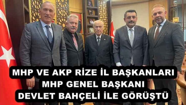MHP VE AKP RİZE İL BAŞKANLARI MHP GENEL BAŞKANI DEVLET BAHÇELİ İLE GÖRÜŞTÜ
