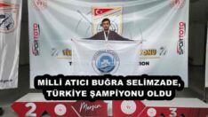 MİLLİ ATICI BUĞRA SELİMZADE, TÜRKİYE ŞAMPİYONU OLDU