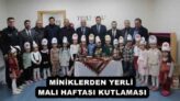 MİNİKLERDEN YERLİ MALI HAFTASI KUTLAMASI