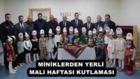 MİNİKLERDEN YERLİ MALI HAFTASI KUTLAMASI