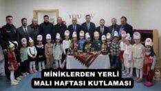 MİNİKLERDEN YERLİ MALI HAFTASI KUTLAMASI
