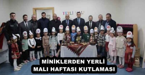 MİNİKLERDEN YERLİ MALI HAFTASI KUTLAMASI