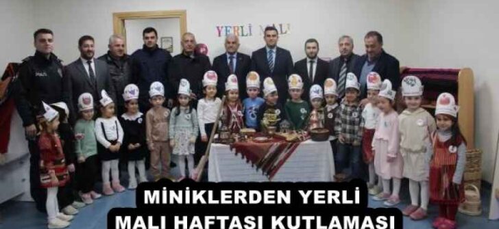 MİNİKLERDEN YERLİ MALI HAFTASI KUTLAMASI
