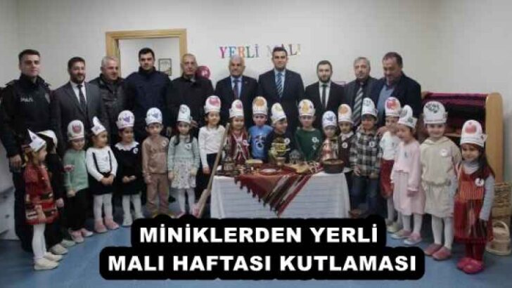 MİNİKLERDEN YERLİ MALI HAFTASI KUTLAMASI