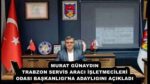 MURAT GÜNAYDIN TRABZON SERVİS ARACI İŞLETMECİLERİ ODASI BAŞKANLIGI’NA ADAYLIGINI AÇIKLADI