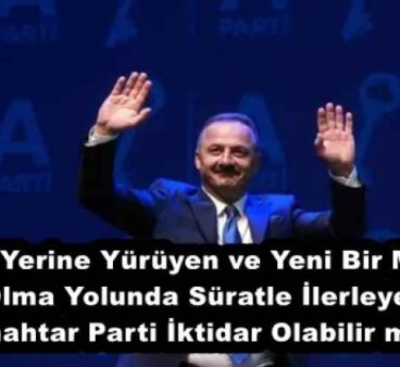 Nöbet Yerine Yürüyen ve Yeni Bir Merkez Olma Yolunda Süratle İlerleyen Anahtar Parti İktidar Olabilir mi?