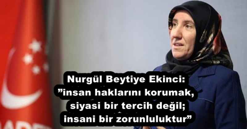 nurgul_beytiye_ekinciinsan_haklarini_korumak_siyasi_bir_tercih_degil_insani_bir_zorunluluktur_h55801_e31c7 Nurgül Beytiye Ekinci:”insan haklarını korumak, siyasi bir tercih değil; insani bir zorunluluktur”