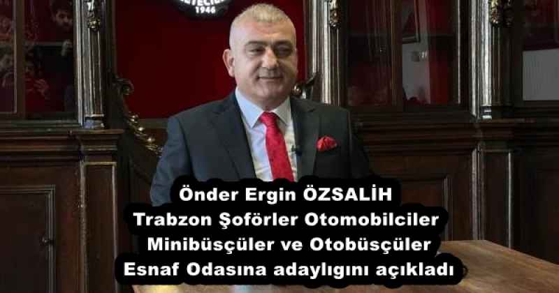 onder_ergin_ozsalih_trabzon_soforler_otomobilciler_minibusculer_ve_otobusculer_esnaf_odasina_adaylihini_acikladi_h56143_cd675 Önder Ergin ÖZSALİH Trabzon Şoförler Otomobilciler Minibüsçüler ve Otobüsçüler Esnaf Odasına adaylıhını açıkladı
