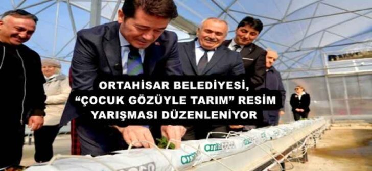 ORTAHİSAR BELEDİYESİ, “ÇOCUK GÖZÜYLE TARIM” RESİM YARIŞMASI DÜZENLENİYOR