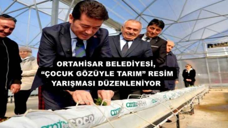 ORTAHİSAR BELEDİYESİ, “ÇOCUK GÖZÜYLE TARIM” RESİM YARIŞMASI DÜZENLENİYOR