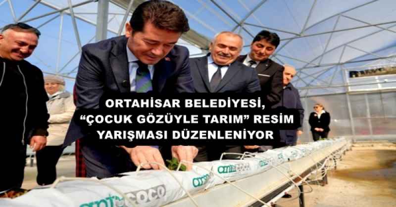 ORTAHİSAR BELEDİYESİ, “ÇOCUK GÖZÜYLE TARIM” RESİM YARIŞMASI DÜZENLENİYOR