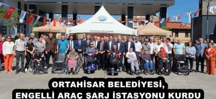 ORTAHİSAR BELEDİYESİ, ENGELLİ ARAÇ ŞARJ İSTASYONU KURDU 