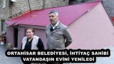 ORTAHİSAR BELEDİYESİ, İHTİYAÇ SAHİBİ VATANDAŞIN EVİNİ YENİLEDİ