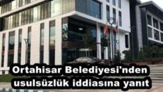 Ortahisar Belediyesi’nden usulsüzlük iddiasına yanıt