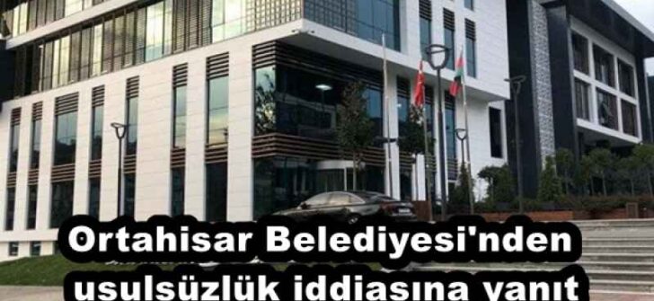 Ortahisar Belediyesi’nden usulsüzlük iddiasına yanıt