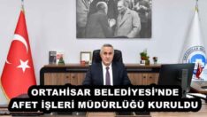 ORTAHİSAR BELEDİYESİ’NDE AFET İŞLERİ MÜDÜRLÜĞÜ KURULDU