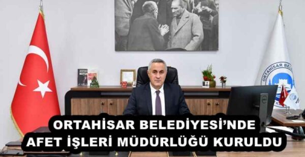 ORTAHİSAR BELEDİYESİ’NDE AFET İŞLERİ MÜDÜRLÜĞÜ KURULDU